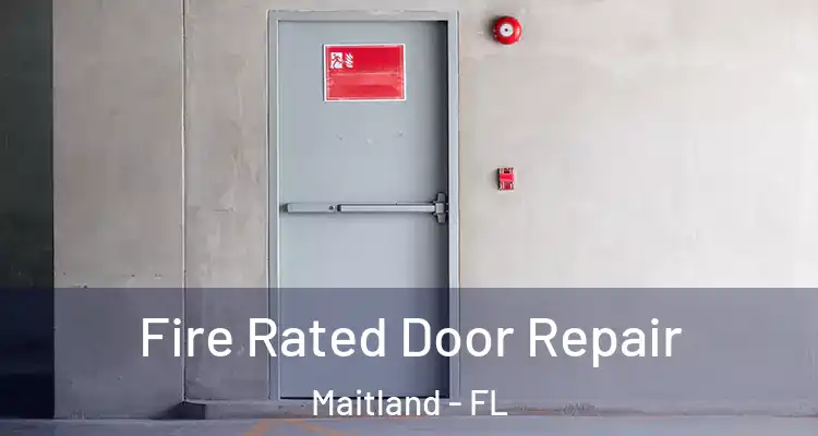  Fire Rated Door Repair Maitland - FL