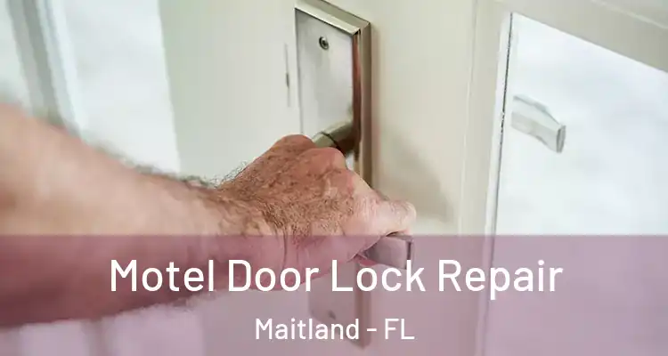  Motel Door Lock Repair Maitland - FL