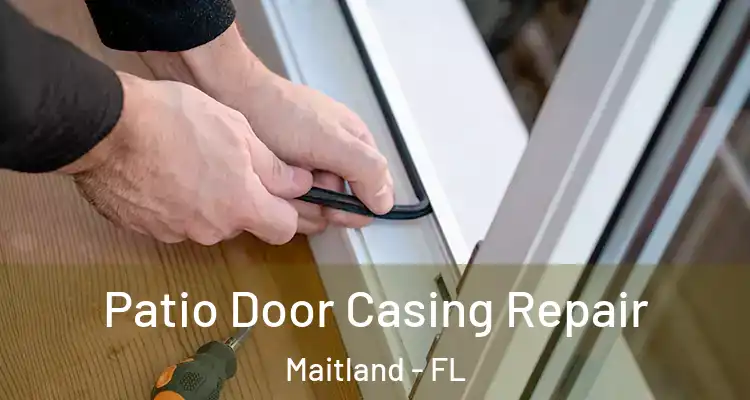  Patio Door Casing Repair Maitland - FL
